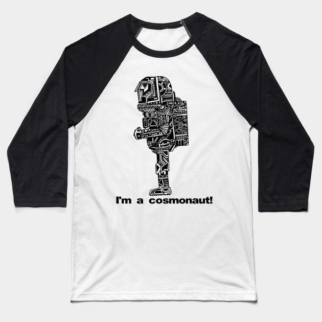 I'm a cosmonaut! Baseball T-Shirt by Gudaiurii